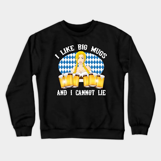 Oktoberfest I Like Big Mugs Bavarian Flag Beer Wench Crewneck Sweatshirt by andzoo